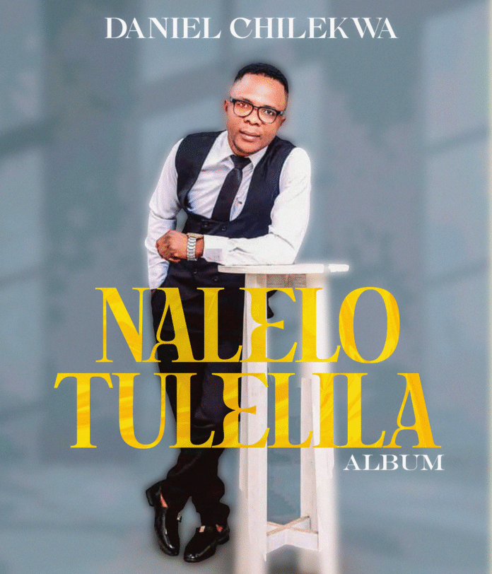 Daniel Chilekwa Nalelo Tulelila Album Mp3 Download