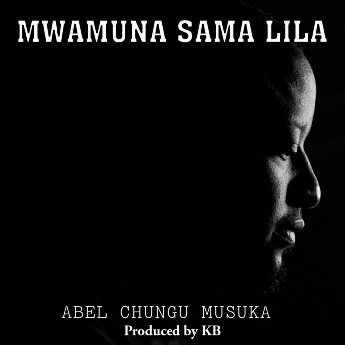 Abel Chungu Mwamuna Sama Lila Mp3 Download