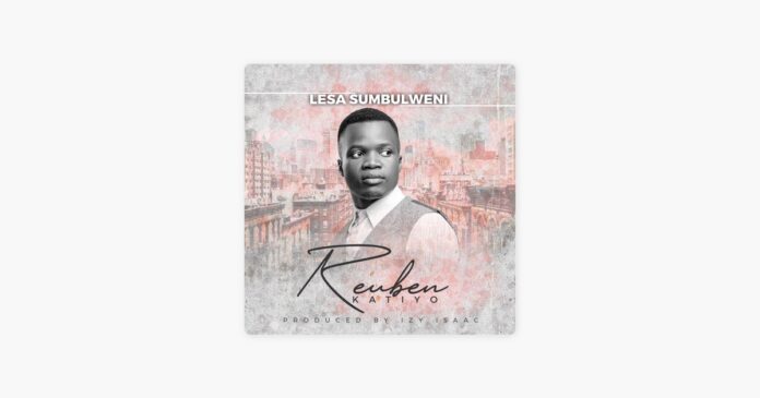 Lesa Sumbulweni by Reuben Katiyo Mp3 Download