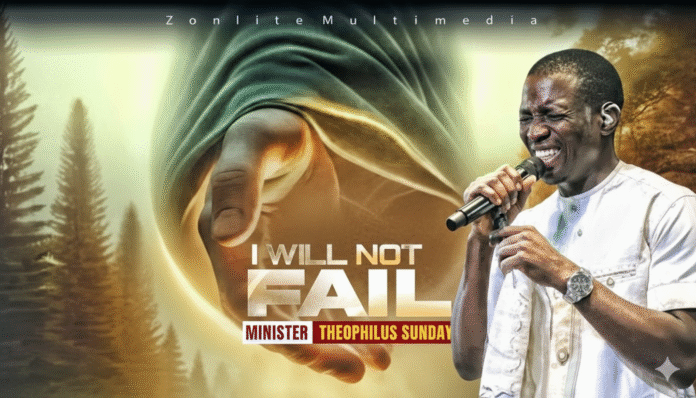 I Must Not Fail by Theophilus Sunday Mp3 Download