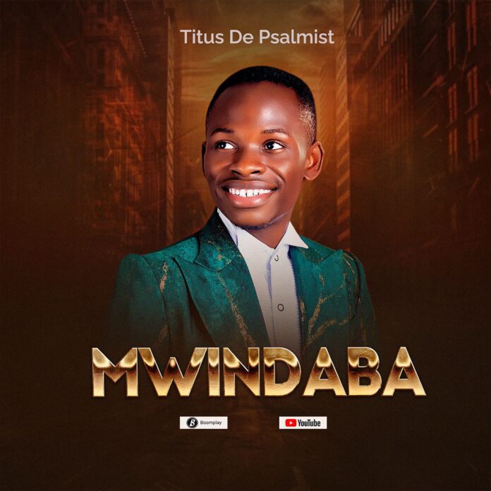 Mwindaba by Titus De Psalmist mp3 download